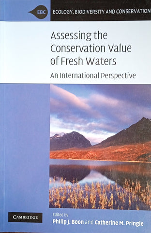 Assessing the Conservation Value of Fresh Waters: An International Perspective | Philip J. Boon and Catherine M. Pringle (eds.)