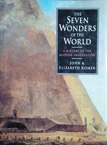 The Seven Wonders of the World: A History of the Modern Imagination | John and Elizabeth Romer