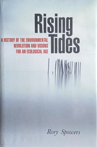 Rising Tides: A History of the Environmental Revolution and Visions for an Ecological Age | Rory Spowers