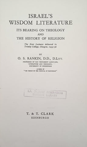 Israel's Wisdom Literature: Its Bearing on Theology and the History of Religion. The Kerr Lectures Delivered in Trinity College, Glasgow, 1933-36 | O.S. Rankin