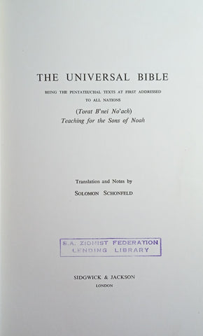 The Universal Bible: Being the Pentateuchal texts at First Addressed to All Nations. (Torat B'nei No'ach) Teaching For the Sons of Noah  | Translation and Notes by Solomon Schonfeld