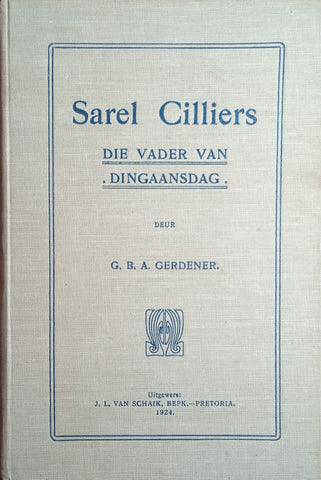 Sarel Cilliers: Die Vader van Dingaansdag [Afrikaans text] | G.B.A. Gerdener