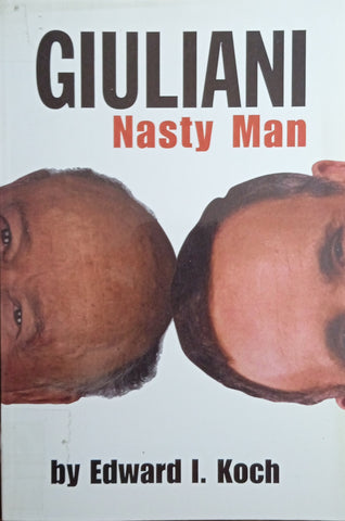 Giuliani: Nasty Man | Edward I. Koch