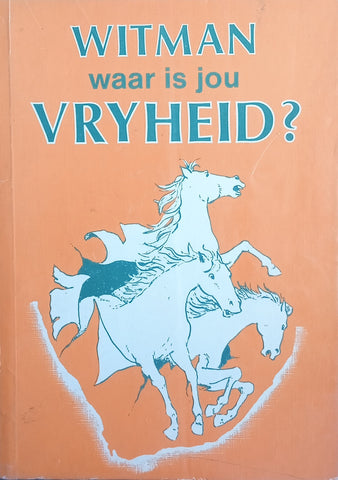 Witman Waar is Jou Vryheid? [Afrikaans text] | W.J.G. Lubbe (ed.)