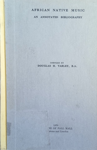 African Native Music: An Annotated Bibliography | Douglas H. Varley (comp.)