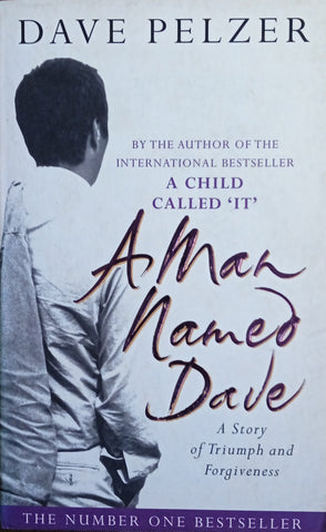 A Man Named Dave: A Story of Triumph and Forgiveness | Dave Pelzer