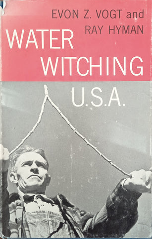 Water Witching U.S.A. | Evon Z. Vogt and Ray Hyman