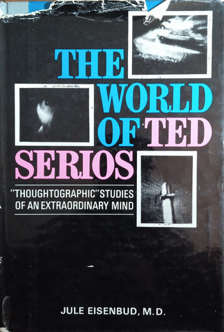 The World of Ted Serios: "Thoughtographic" Studies of an Extraordinary Mind | Jule Eisenbud