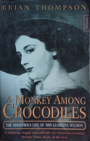 A Monkey Among Crocodiles: The Disastrous Life of Mrs. Georgina Weldon | Brian Thompson