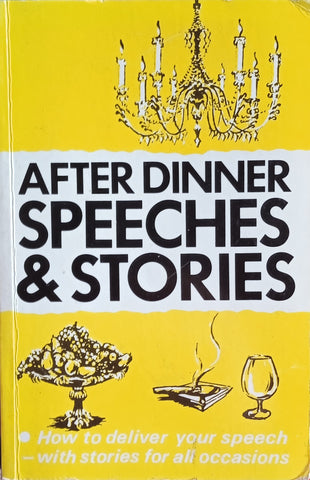 After Dinner Speeches and Stories: How to Deliver Your Speech – With Stories for All Occasions | John Bolton