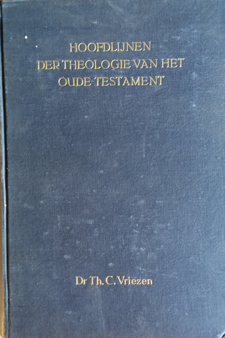 Hoofdlijnen der Theologie van het Oude Testament [Dutch] | Dr. Th. C. Vriezen