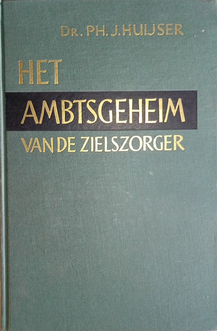 Het Ambtsgeheim van de Zielszorger [Dutch] | Dr. PH. J. Huijser