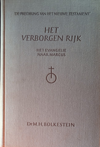 Het Verborgen Rijk: Het Evangelie Naar Marcus [Dutch] | Dr. M.H. Bolkestein