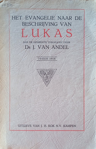 Het Evangelie Naar de Beschrijving van Lukas, Aan de Gemeente Toegelicht Door Ds. J. Van Andel [Dutch]