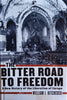 The Bitter Road to Freedom: A New History of the Liberation of Europe | William I. Hitchcock