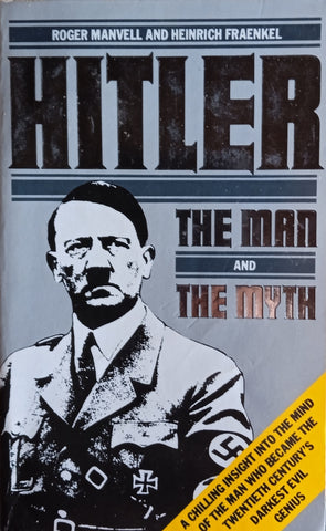 Hitler: The Man and the Myth | Roger Manvell and Heinrich Fraenkel