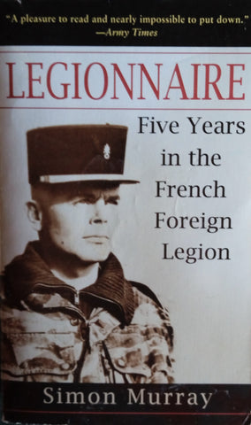 Legionnaire: Five Years in the French Foreign Legion | Simon Murray