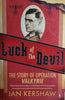 Luck of the Devil: The Story of Operation Valkyrie | Ian Kershaw