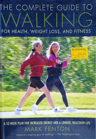 The Complete Guide to Walking for Health, Weight Loss, and Fitness | Mark Fenton