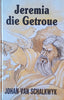 Jeremia die Getroue [Afrikaans] | Johan van Schalkwyk