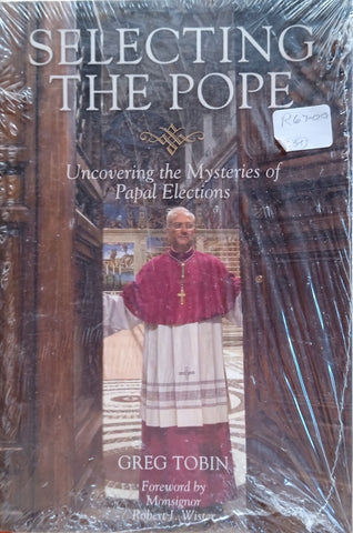 Selecting the Pope: Uncovering the Mysteries of Papal Elections | Greg Tobin