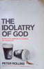 The Idolatry of God: Breaking the Addiction to Certainty and Satisfaction | Peter Rollins