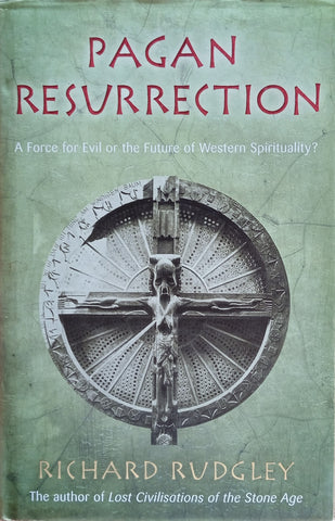 Pagan Resurrection: A Force for Evil or the Future of Western Spirituality? | Richard Rudgley