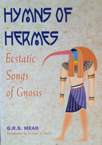 Hymns of Hermes: Ecstatic Songs of Gnosis | G.R.S. Mead