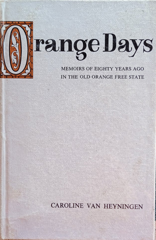 Orange Days: Memoirs of Eighty Years Ago in the Old Orange Free State | Caroline van Heyningen