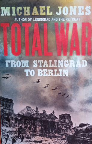 Total War: From Stalingrad to Berlin | Michael Jones