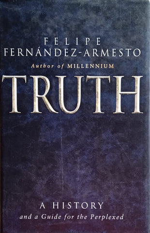 Truth: A History and a Guide for the Perplexed | Felipe Fernandez-Armesto