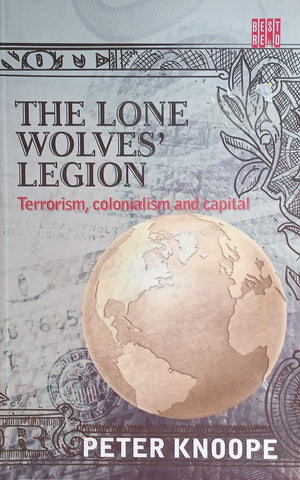 The Lone Wolves' Legion: Terrorism, Colonialism and Capital | Peter Knoope