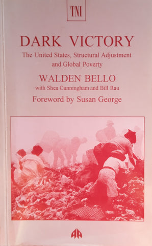 Dark Victory: The United States, Structural Adjustment and Global Poverty | Walden Bello with Shea Cunningham and Bill Rau