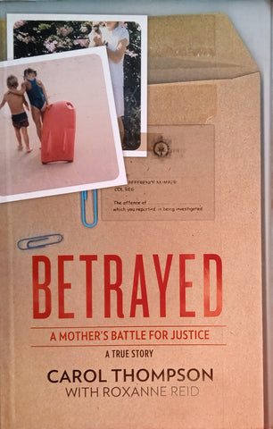 Betrayed: A Mother's Battle for Justice | Carol Thompson with Roxanne Reid