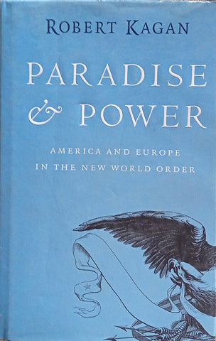 Paradise and Power: America and Europe in the New World Order | Robert Kagan