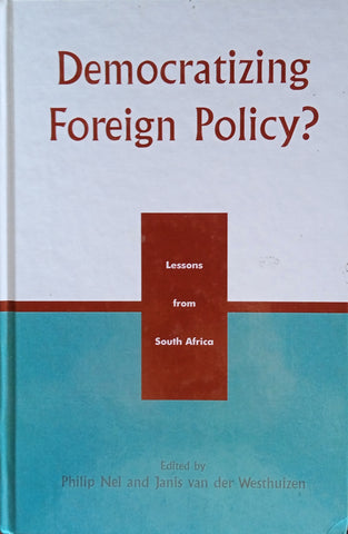 Democratizing Foreign Policy? Lessons From South Africa | Philip Nel and Janis van der Westhuizen (ed.)