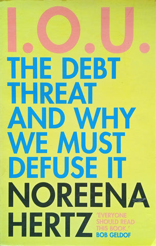 I.O.U. The Debt Threat and Why We Must Defuse It | Noreena Hertz