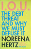 I.O.U. The Debt Threat and Why We Must Defuse It | Noreena Hertz