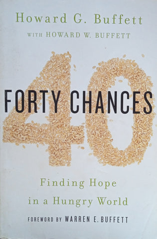 Forty Chances: Finding Hope in a Hungry World | Howard G. Buffett with Howard W. Buffett