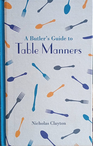 A Butler's Guide to Table Manners | Nicholas Clayton