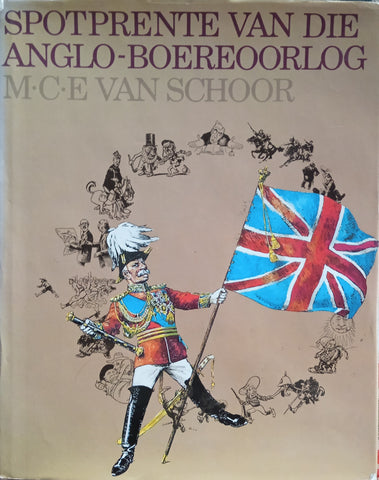 Spotprente van die Anglo-Boereoorlog [Afrikaans] | M.C.E. van Schoor