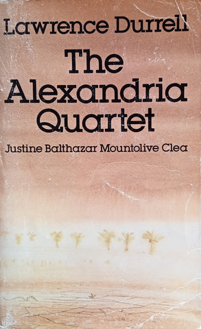 The Alexandria Quartet: Justine. Balthazar. Mountolive. Clea. | Lawrence Durrell