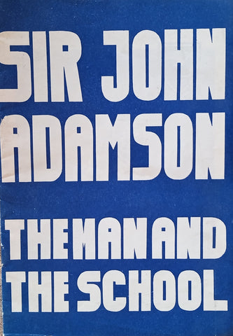 Sir John Adamson: The Man and the School