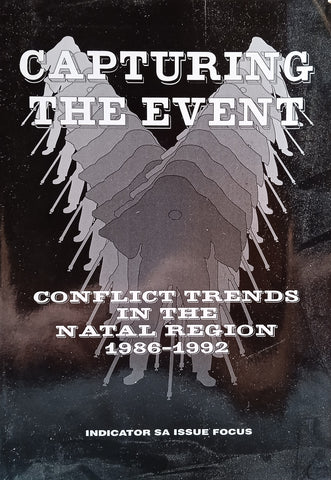 Capturing the Event: Conflict Trends in the Natal Region 1986-1992 | Simon Bekker (ed.)