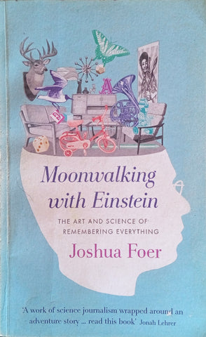 Moonwalking with Einstein: The Art and Science of Remembering Everything | Joshua Foer