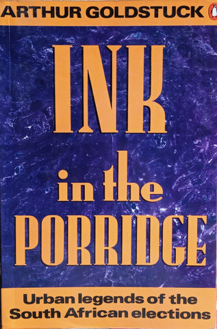 Ink in the Porridge: Urban Legends of the South African Elections | Arthur Goldstuck