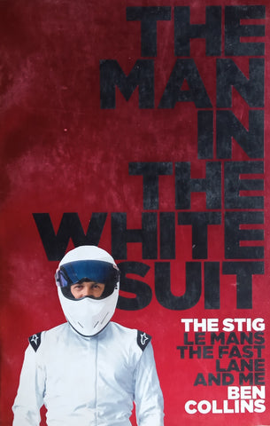 The Man in the White Suit. The Stig: Le Mans, the Fast Lane and Me | Ben Collins