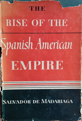 The Rise of the Spanish American Empire | Salvador de Madariaga