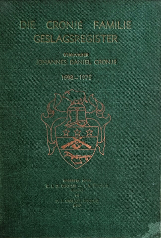 Die Cronjé Familie Geslagsregister. Stamvader Johannes Daniel Cronjé, 1698-1975 [Afrikaans] | C.L.D. Cronjé, I.A. Cronjé, P. van Zyl Cronjé (comp.)