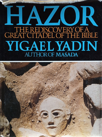 Hazor: The Rediscovery of a Great Citadel of the Bible | Yigael Yadin